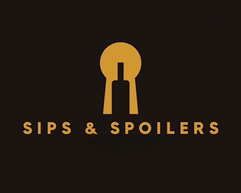 SIPS & SPOILERS