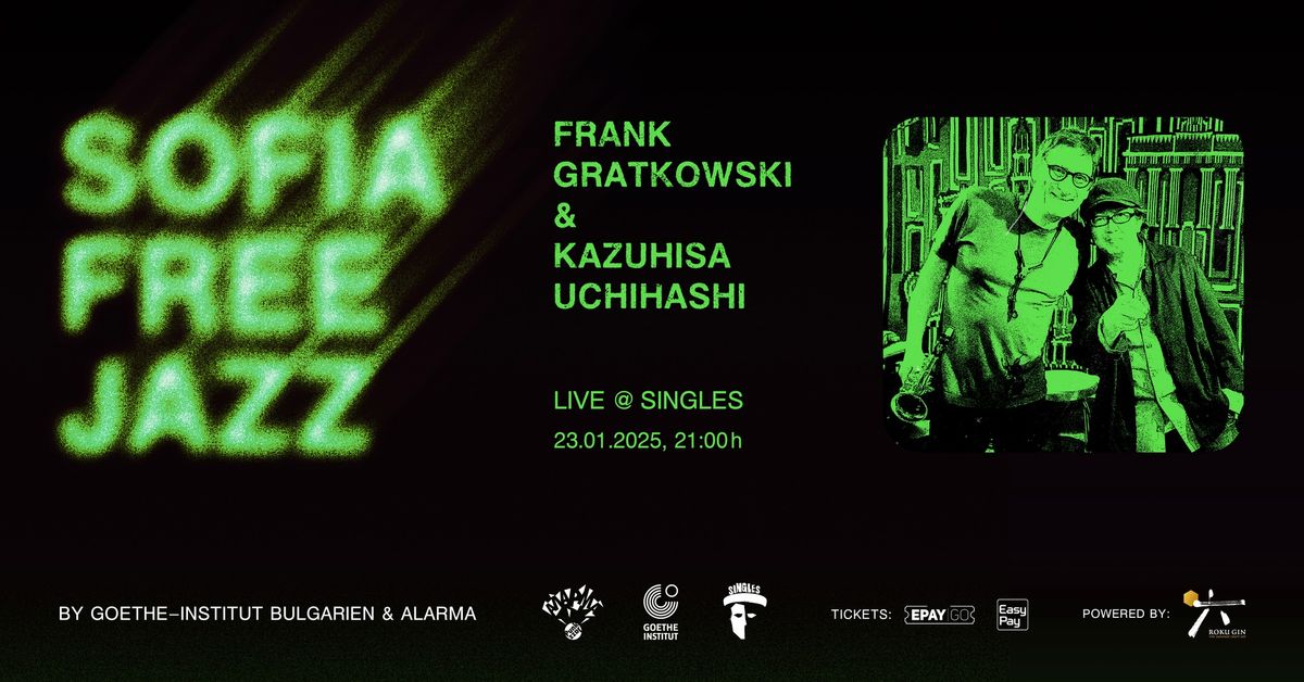 FRANK GRATKOWSKI & KAZUHISA UCHIHASHI :: Live in Sofia :: 23.01.2025