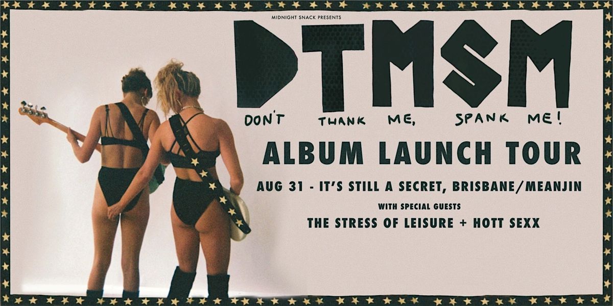 Don\u2019t Thank Me, Spank Me! Album Tour with The Stress of Leisure & Hott Sexx