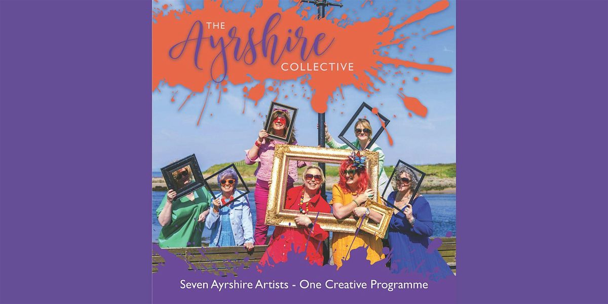 The Ayrshire Collective: Seven Ayrshire Artists - One Creative Programme