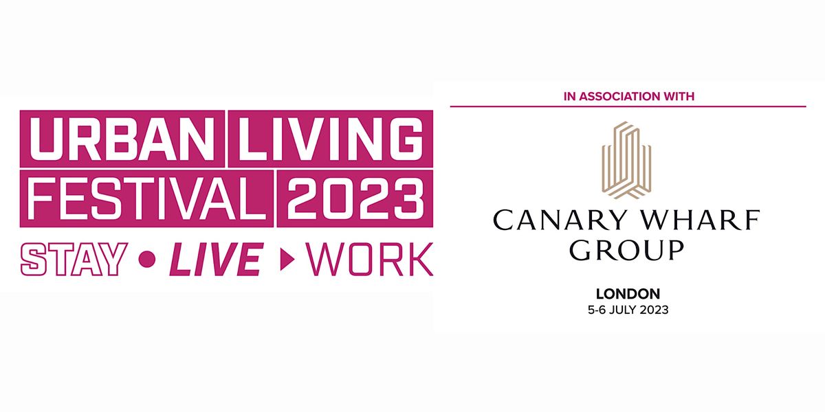 Urban Living Festival 2023 in association with Canary Wharf Group