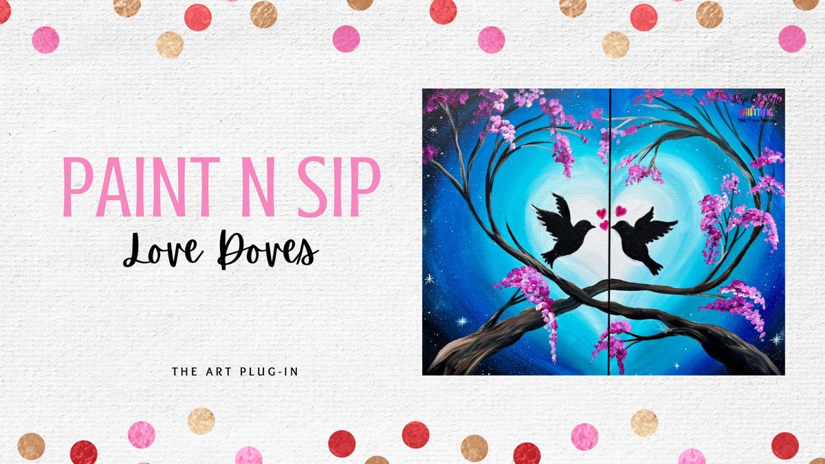 Paint N Sip - Love Doves - Couples or Single