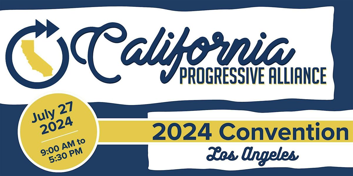 California Progressive Alliance 2024 Convention