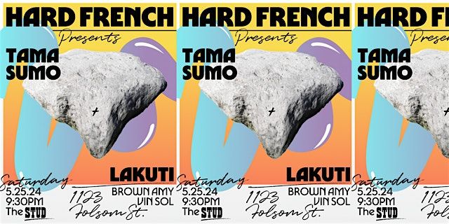 Hard French X The Stud w Tama Sumo & Lakuti