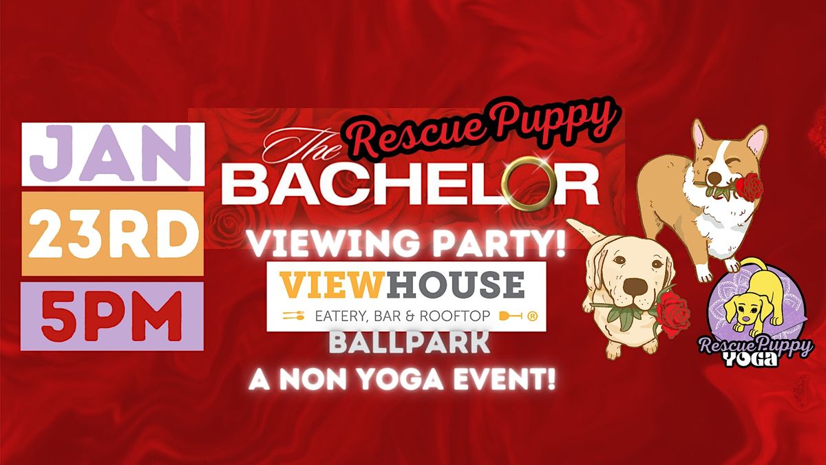 The Rescue Puppy Bachelor Premier Party! @ ViewHouse Ballpark