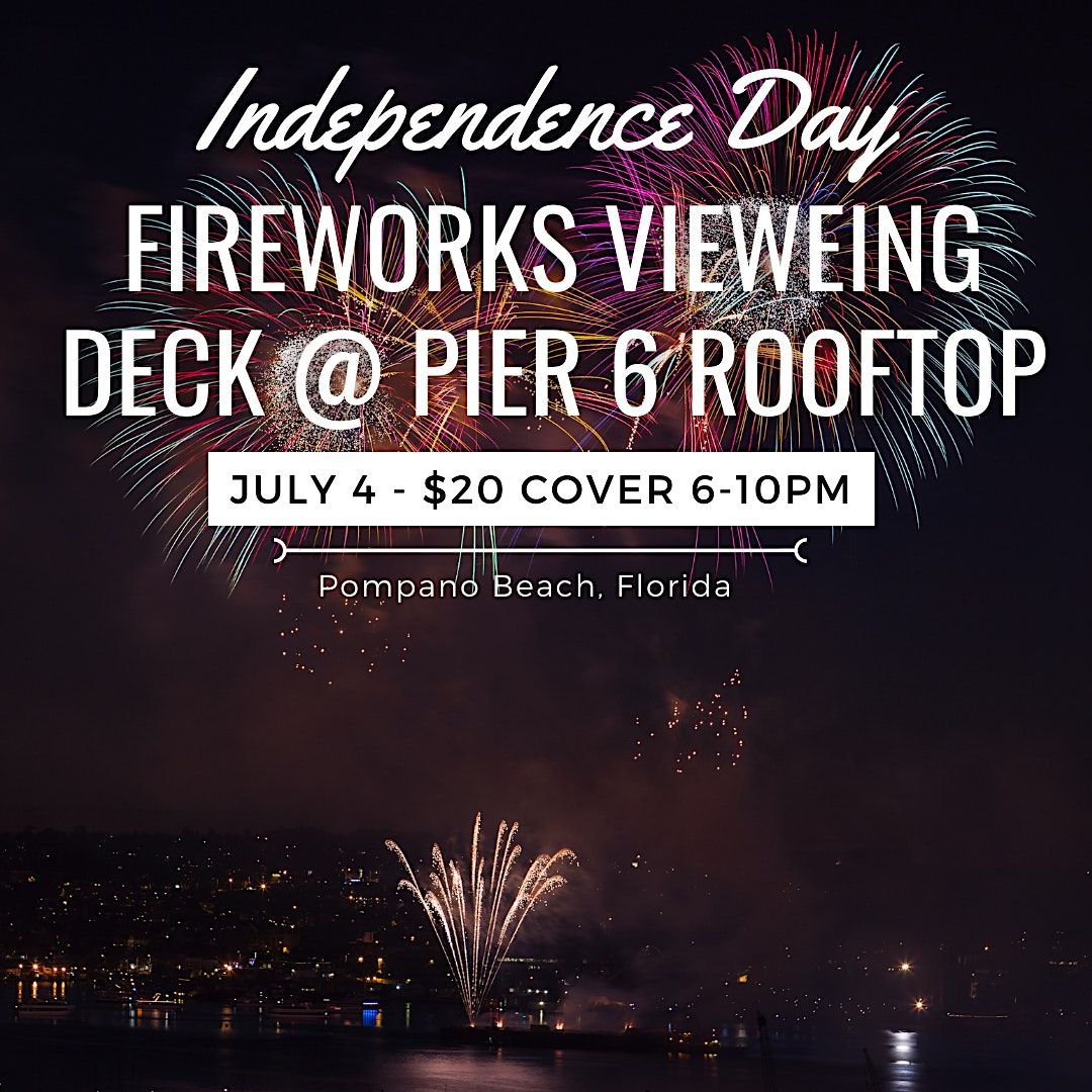 2023 Fourth of July Fireworks Viewing Deck at Pier 6 Rooftop Pompano