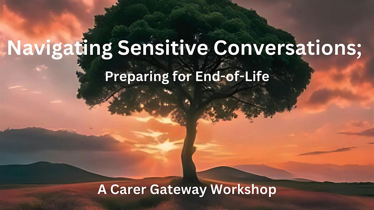 Navigating Sensitive Conversations - Preparing for End-of-Life