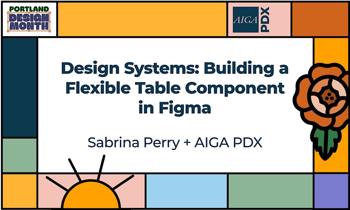 Design Systems: Building a Flexible Table Component in Figma [PDX Design Month]