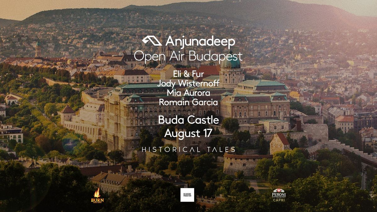 Anjunadeep & Historical Tales pres.: Open Air Budapest - Buda Castle - 17. Aug 2024