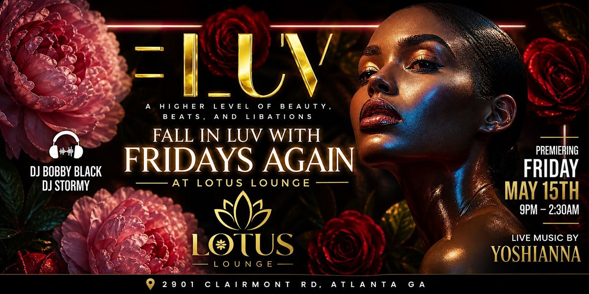LUV \u2022 All New Friday Night\u2019s (SOFT OPENING)