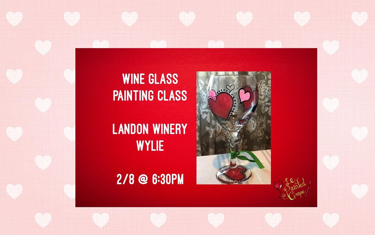 Wine Glass Painting Class held at Landon Winery Wylie 2/8, Landon