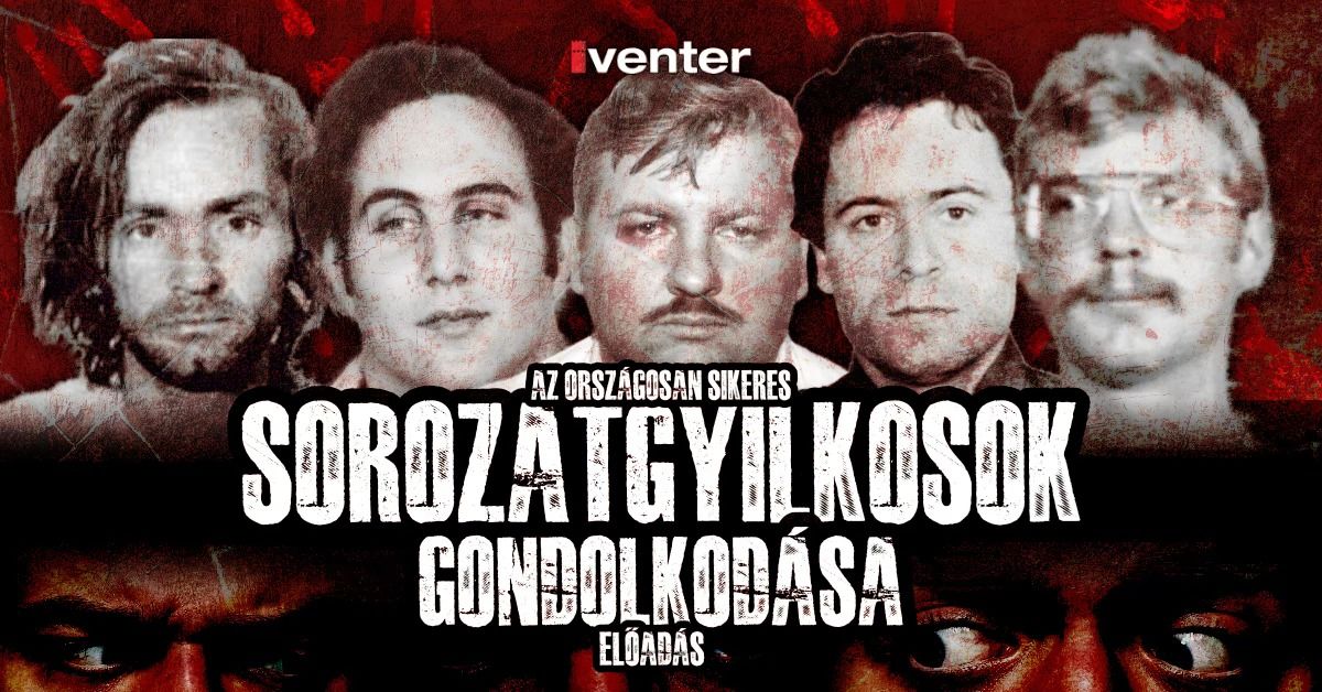 Sorozatgyilkosok gondolkod\u00e1sa turn\u00e9 \/\/ Moh\u00e1cs, Selyemgy\u00e1r Kultur\u00e1lis Negyed, 02.22.