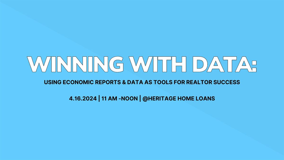 Winning with Data: Economic Reports & Rates as Tools for Realtor Success