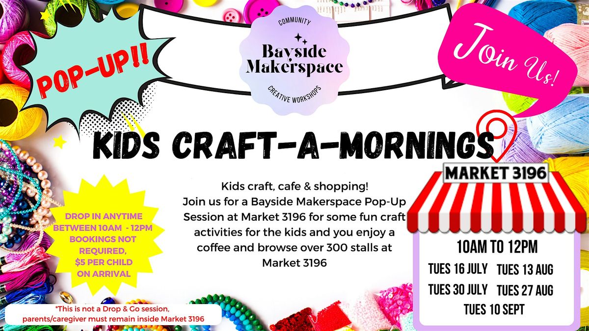 Kids Craft-a-Mornings at Market 3196 (Hosted by Bayside Makerspace)