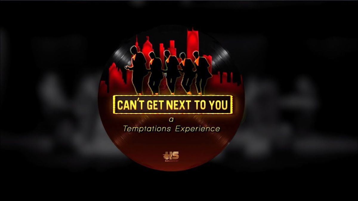 Can't Get Next To You: A Temptations Experience