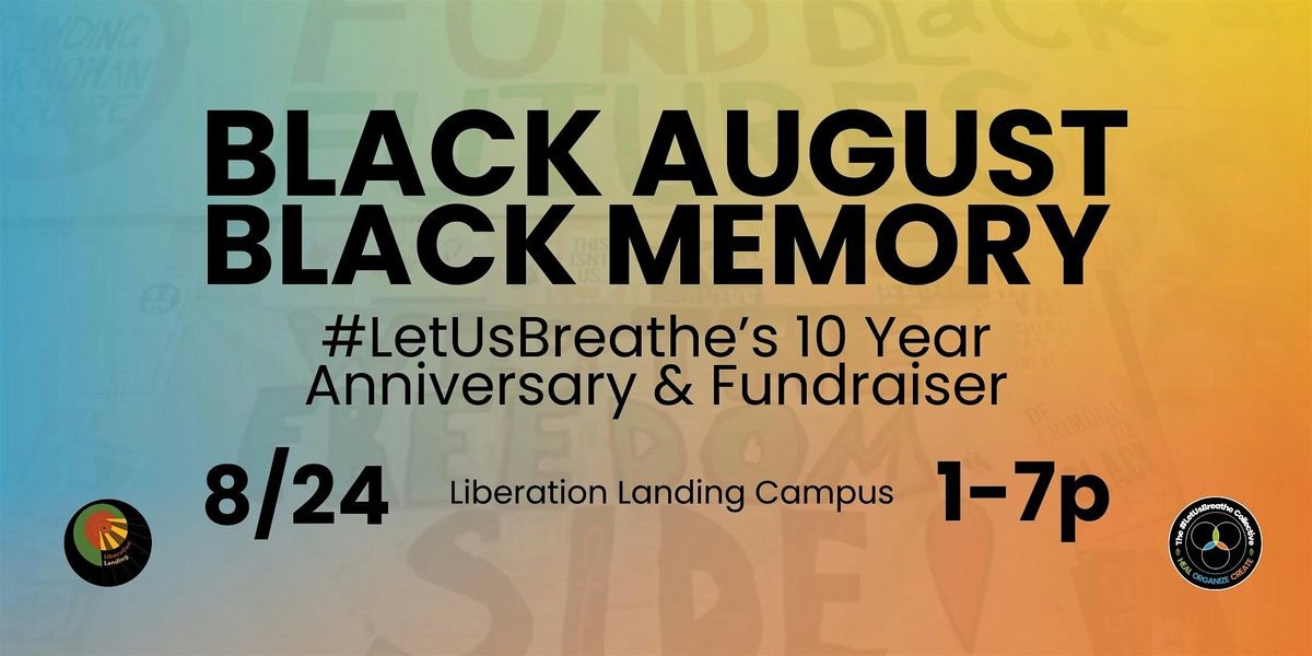 Black August, Black Memory: #LetUsBreathe's 10 Year Anniversary