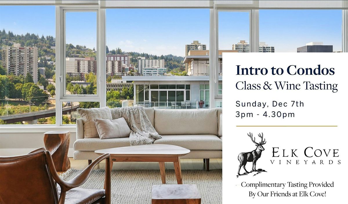 INTRO TO CONDOS: A 101 CLASS ON BUYING AND LIVING IN CONDOS