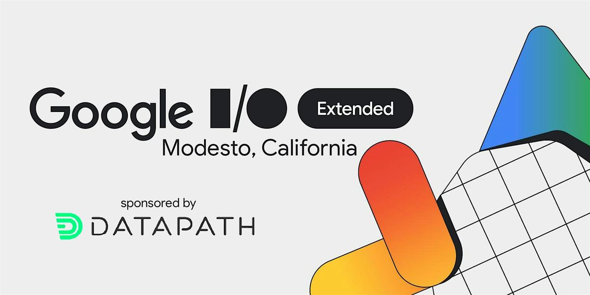 Google I\/O Extended: Modesto, CA