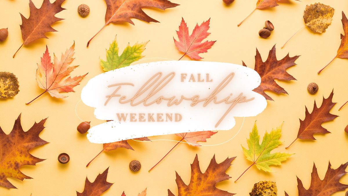 Annual 2024 Fall Fellowship Weekend 