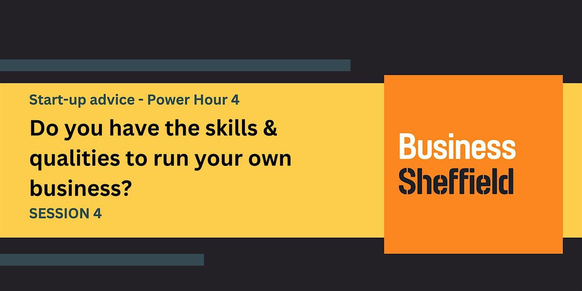 Power Hour 4 - Do you have the skills & qualities to run your own business?