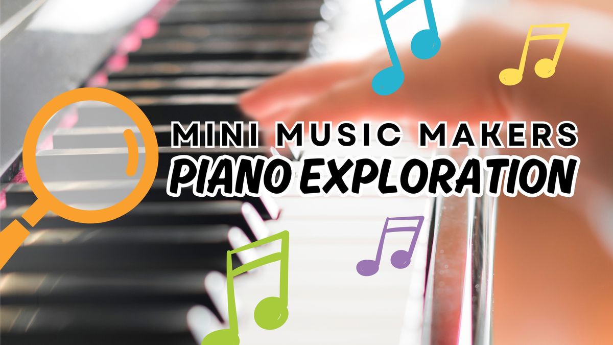 Mini Music Makers: Piano Exploration - Session B (Ages 5-7)