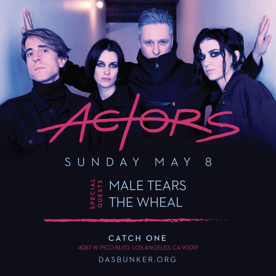 ACTORS \/ Male Tears \/ The Wheal