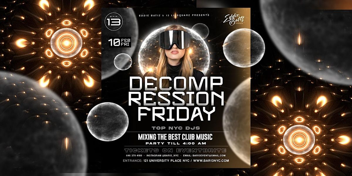 Party at Decompression Friday February 10 @ Bar13