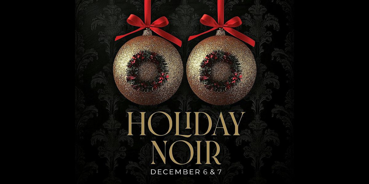 Holiday Noir\/Friday, Dec. 6