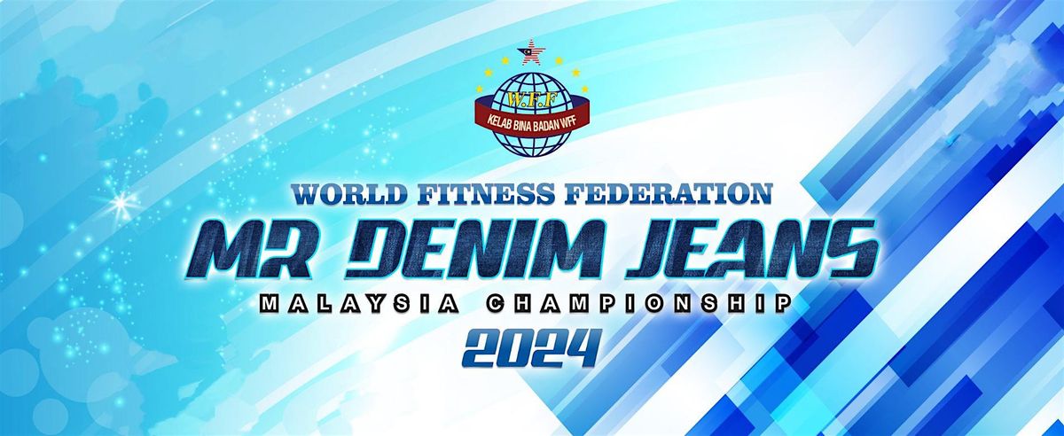 WFF MR DENIM JEANS MALAYSIA CHAMPIONSHIP 2024