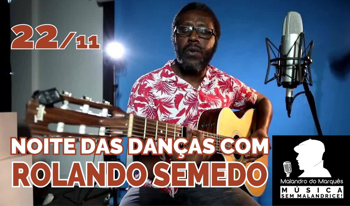 Noite das Dan\u00e7as com Rolando Semedo