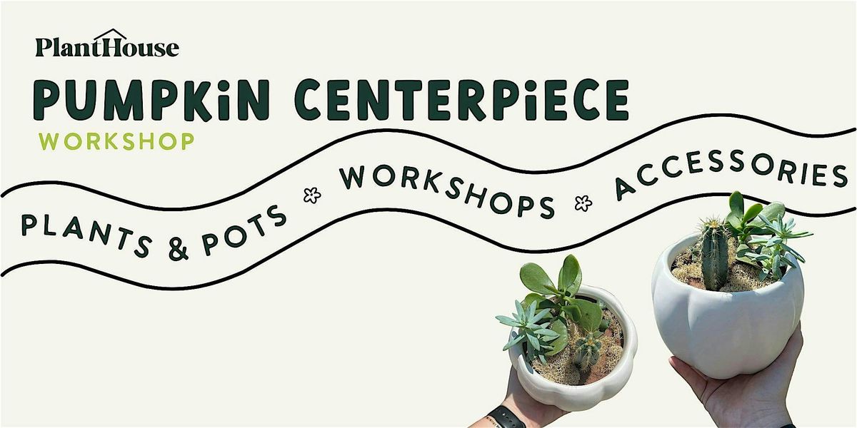 Pumpkin Centerpiece Workshop