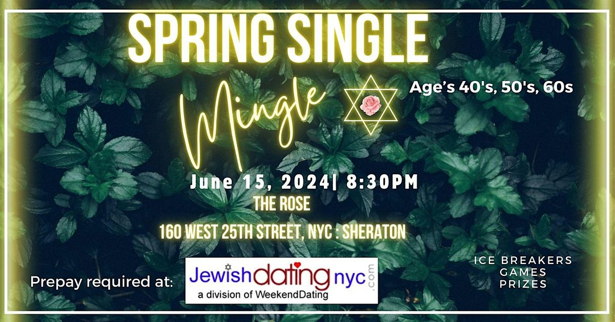 Jewish Singles NYC - Spring Fling SINGLE MINGLE *- Ages 40s, 50s and 60s