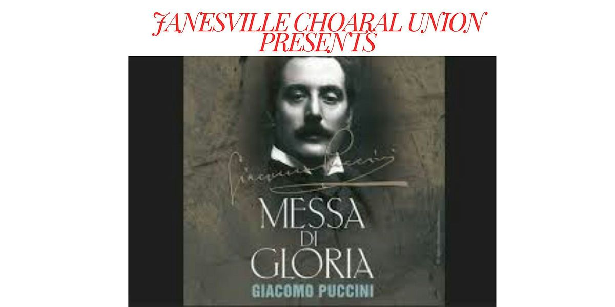 Janesville Choral Union Presents Messa Di Gloria By Giacomo Puccini