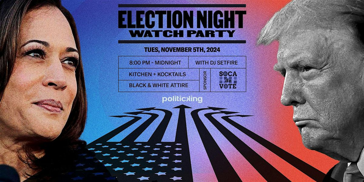 Politicking Presents: The Election Night Watch Party