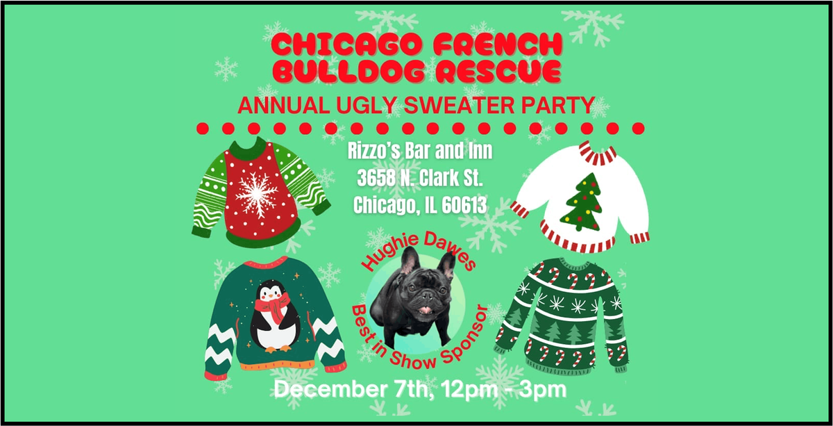 Chicago French Bulldog Rescue\u2019s 6th  Annual Ugly Sweater Party