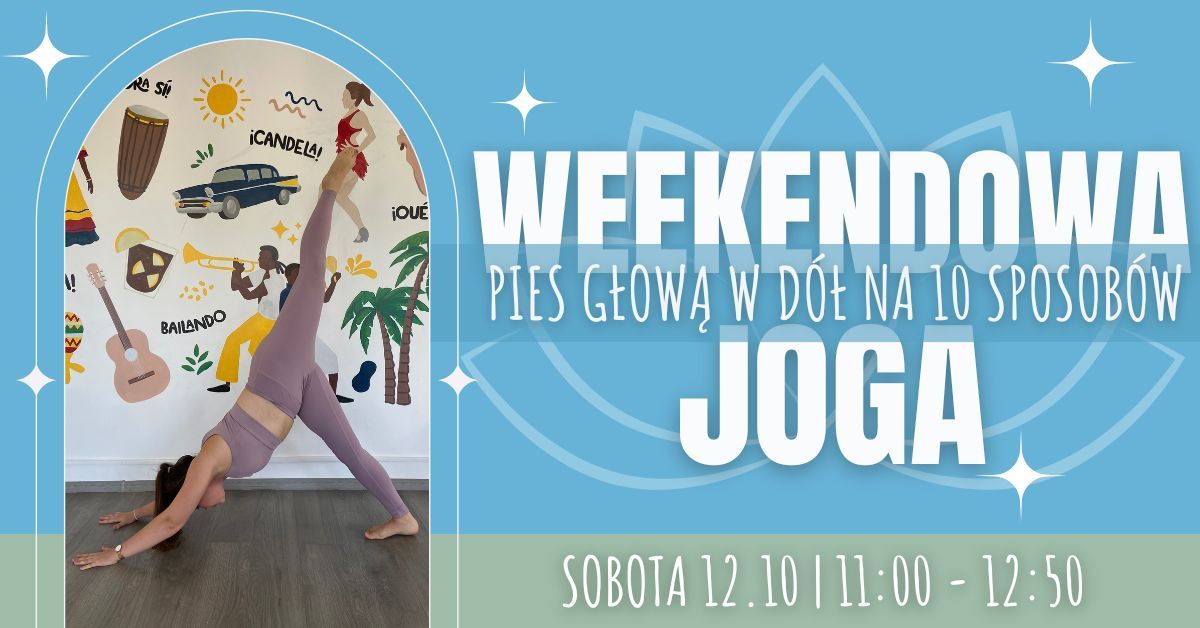 Weekendowa joga z Olg\u0105 - Pies g\u0142ow\u0105 w d\u00f3\u0142 na 10 sposob\u00f3w - 12.10