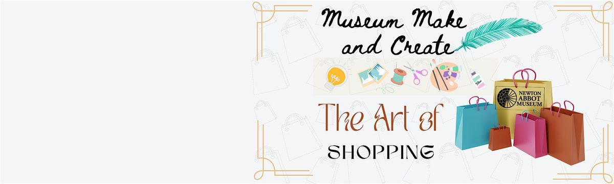 Make and Create - The Art of Shopping!