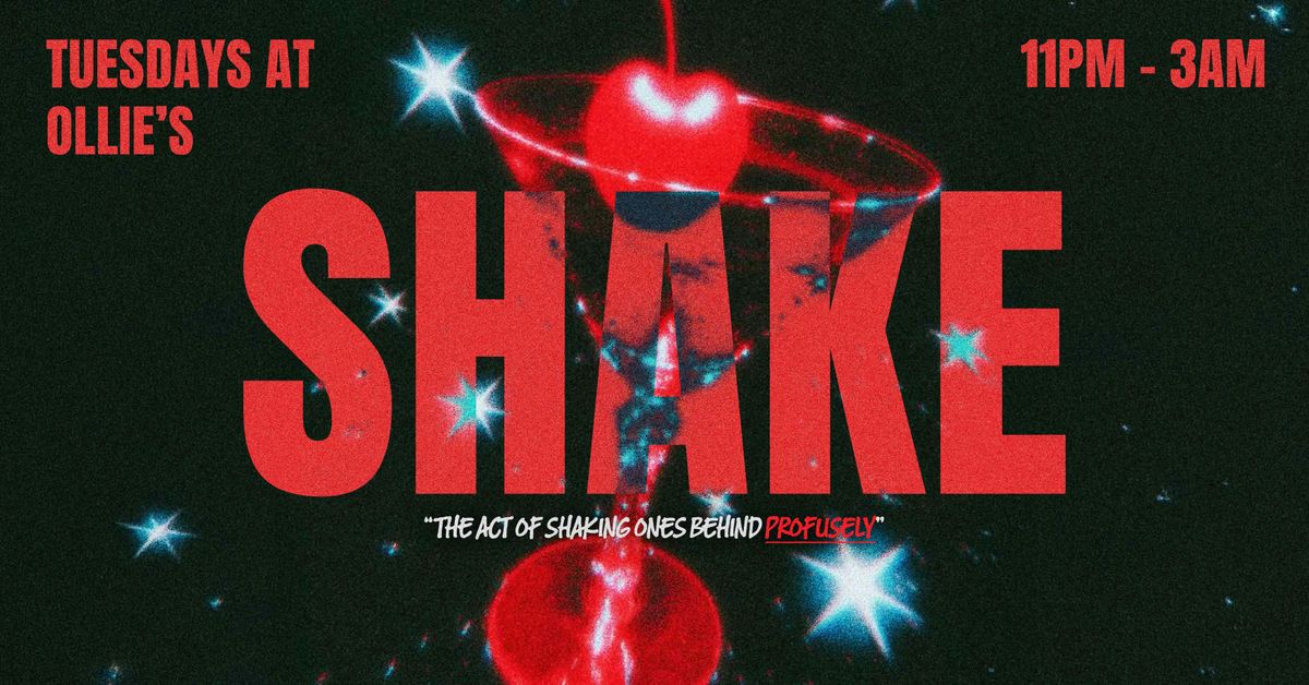 \ud83e\udea9\ud83c\udf51 SHAKE TUESDAYS - SHAKE RESPONSIBLY \ud83c\udf51\ud83e\udea9 THE ACT OF SHAKING ONES BEHIND PROFUSELY \/\/ OLLIE'S NIGHTCLUB