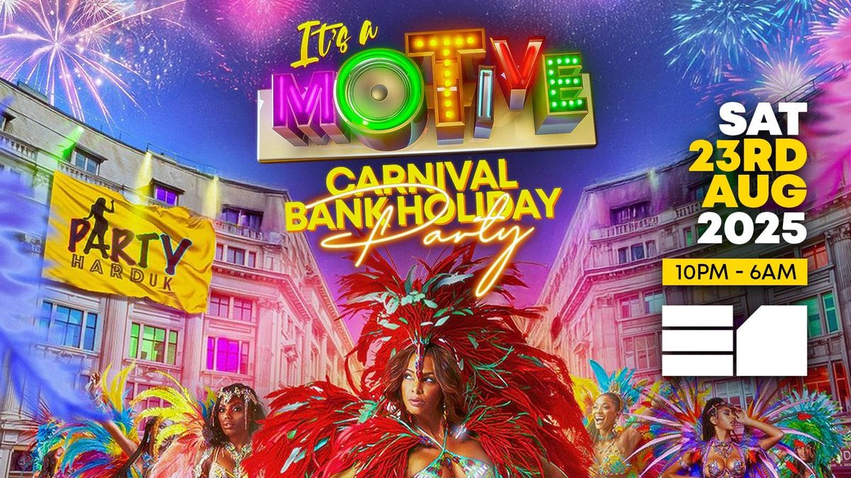 It's A Motive - Carnival Bank Holiday Party 