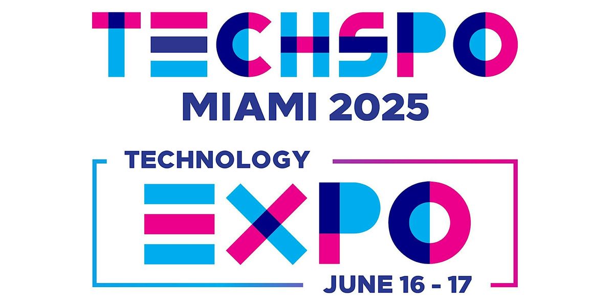 TECHSPO Miami 2025 Technology Expo (Internet ~ AdTech ~ MarTech)