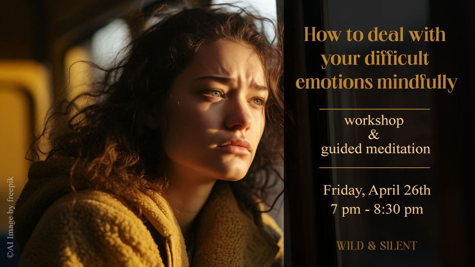 How to Deal with Your Difficult Emotions Mindfully