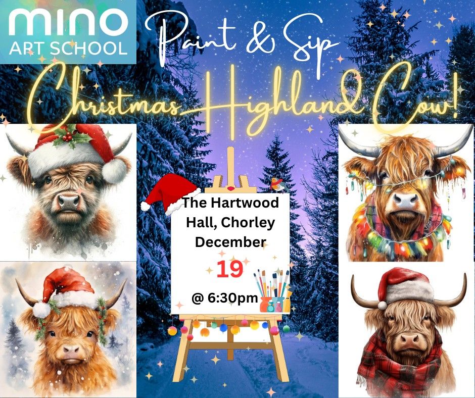 \ud83c\udf84\ud83d\udc2eChristmas Highland Cow Paint & Sip! @The Hartwood Hall, Chorley\ud83d\udc2e\ud83c\udf84