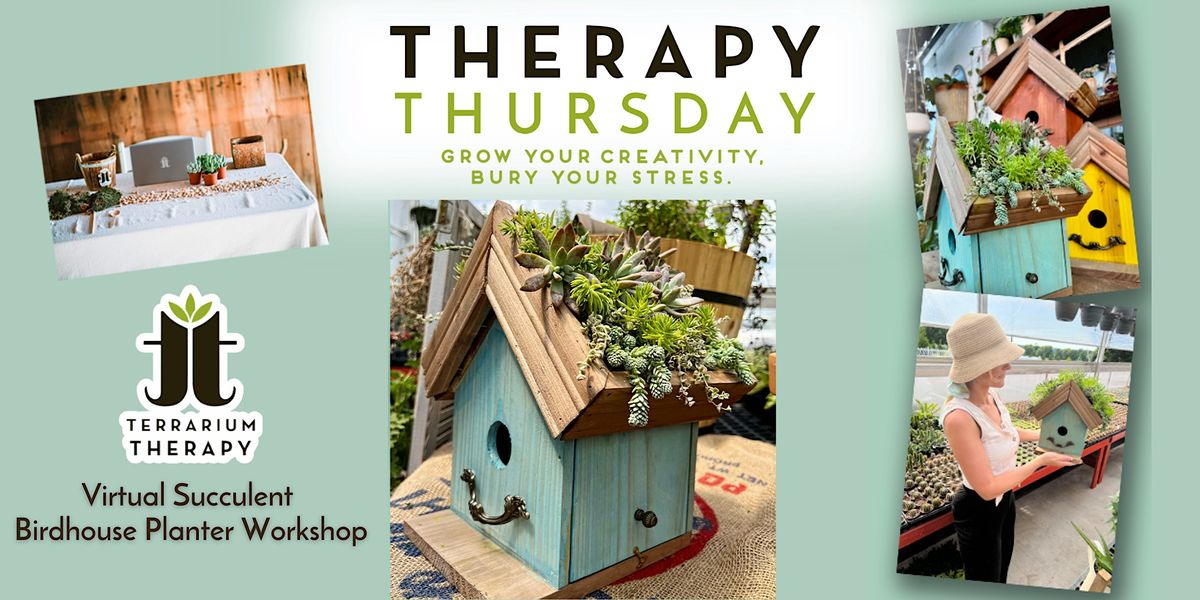 Virtual Therapy Thursday - Succulent Birdhouse Planter Workshop