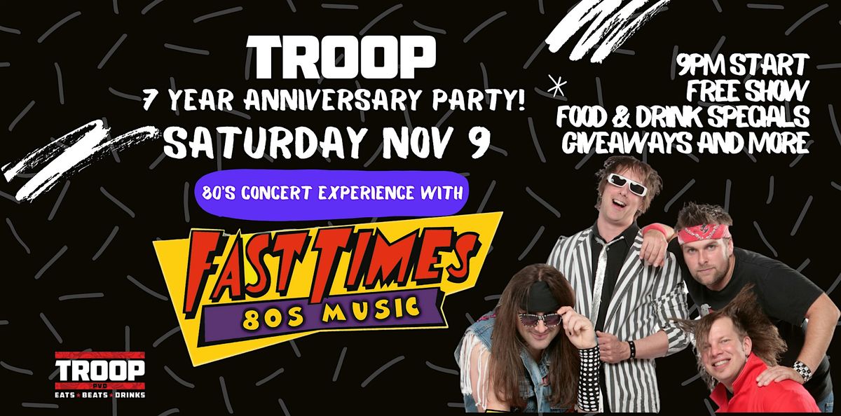 Troop's 7-year Anniversary Party with Fast Times