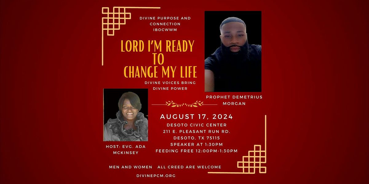 Divine Purpose and Connection  "Lord I'm Ready To Change My Life"