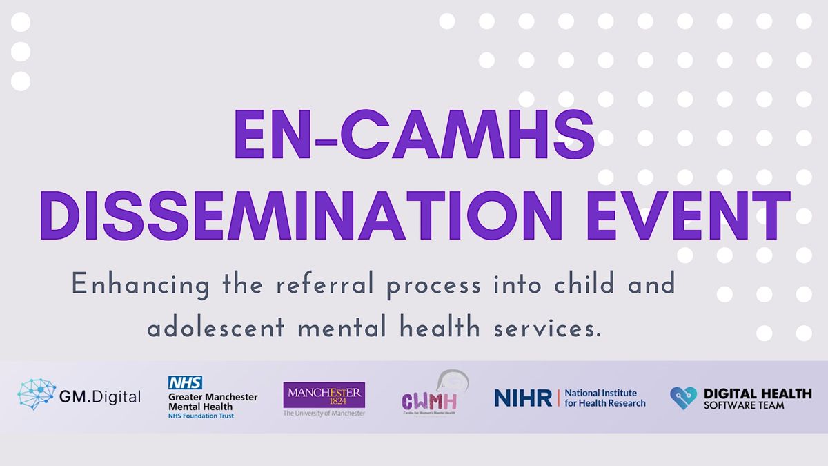 Enhancing CAMHS Referrals (EN-CAMHS) Project Dissemination Event