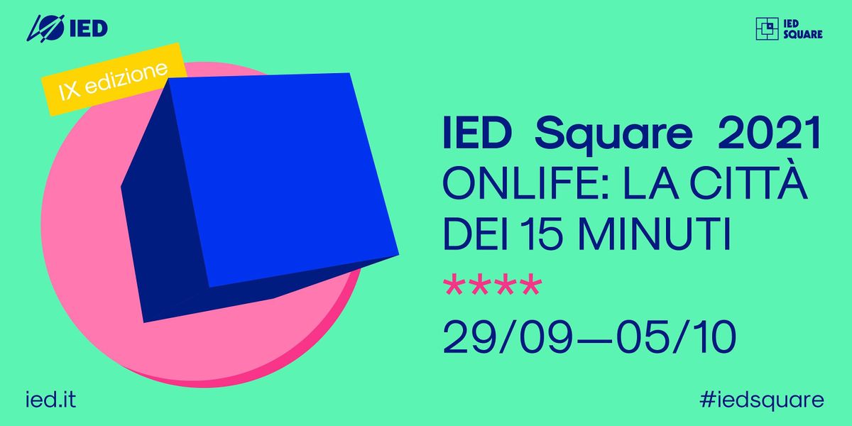 IED SQUARE 2021 - Onlife: la citt\u00e0 dei 15 minuti