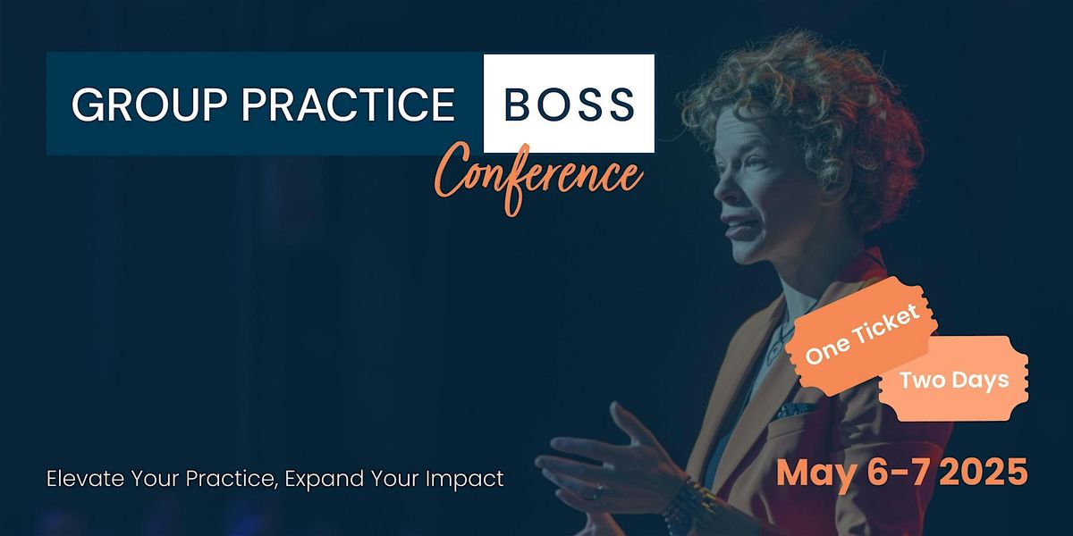 Group Practice Boss Conference 2025: A Two-Day Event