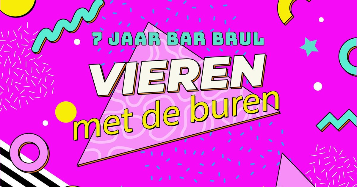 ? 7 jaar Bar Brul ? Vieren met de Buren