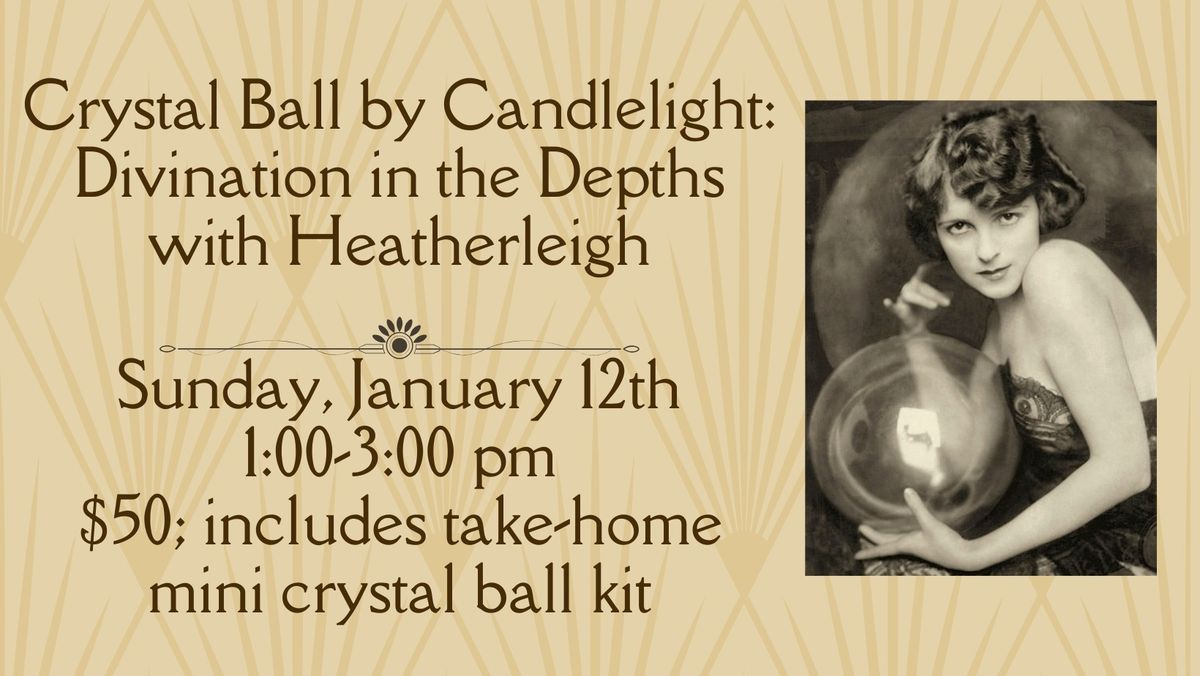 Crystal Ball by Candlelight - Divination in the Depths with Heatherleigh